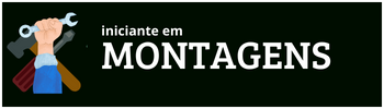INICIANTE EM MONTAGENS
